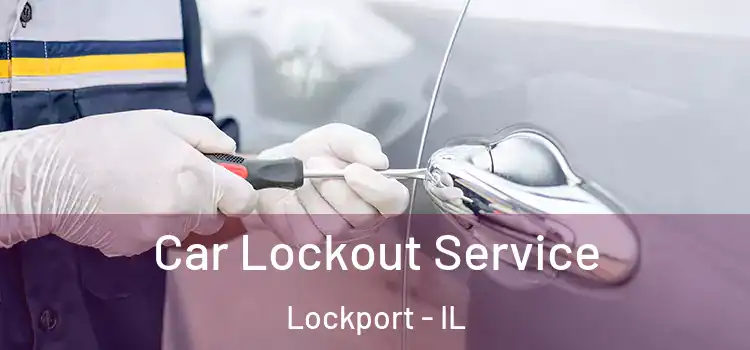  Car Lockout Service Lockport - IL