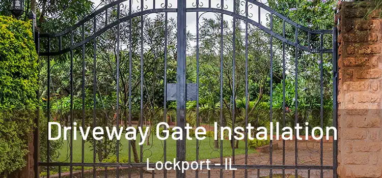 Driveway Gate Installation Lockport - IL