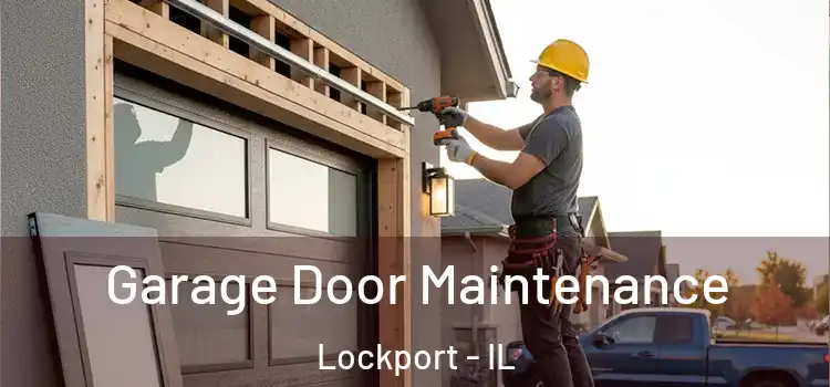  Garage Door Maintenance Lockport - IL