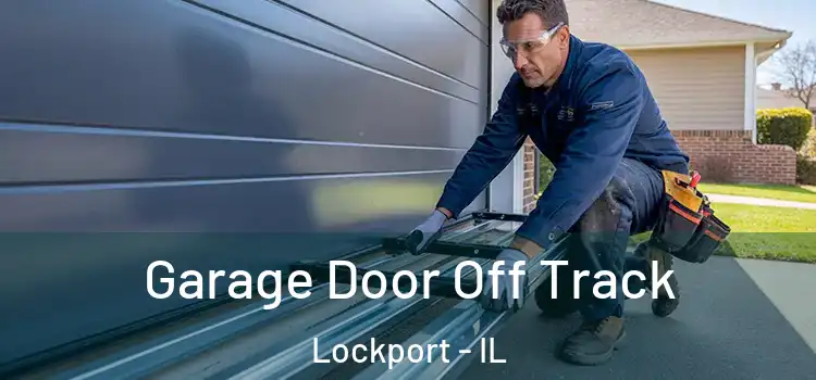  Garage Door Off Track Lockport - IL