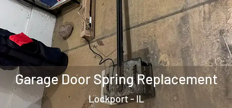  Garage Door Spring Replacement Lockport - IL