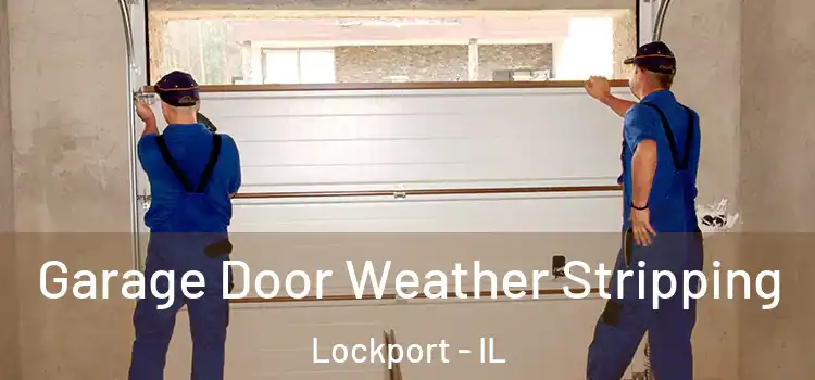  Garage Door Weather Stripping Lockport - IL