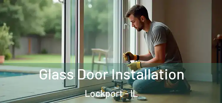  Glass Door Installation Lockport - IL