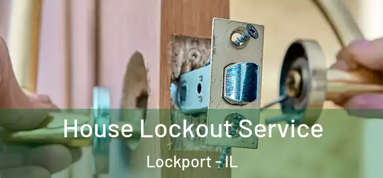  House Lockout Service Lockport - IL