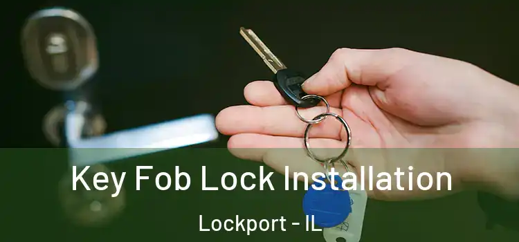  Key Fob Lock Installation Lockport - IL