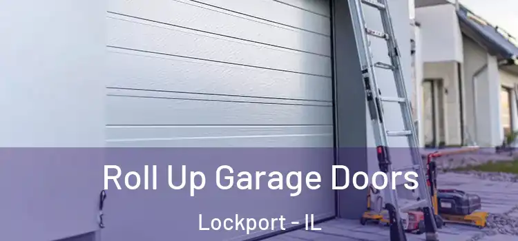 Roll Up Garage Doors Lockport - IL