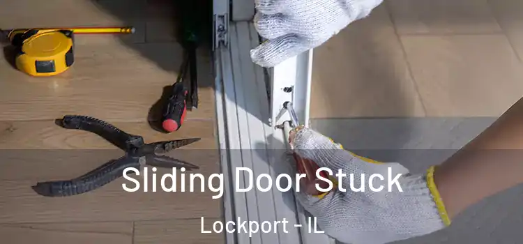  Sliding Door Stuck Lockport - IL